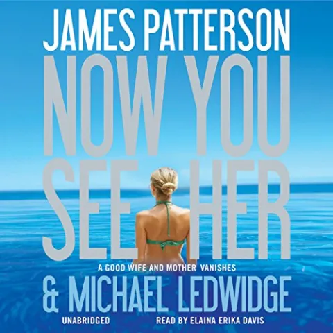 The audiobook cover of "Now You See Her" by James Patterson and Michael Ledwidge