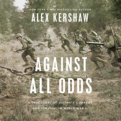The audiobook cover of "Against All Odds" by Alex Kershaw